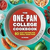 The One-Pan College Cookbook: 80 Easy Recipes for Quick, Good Food