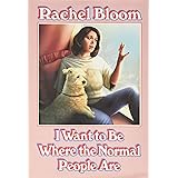 I Want to Be Where the Normal People Are