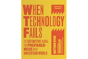 When Technology Fails, Revised and Expanded: The Definitive Manual for Preparedness in an Uncertain World