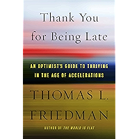 Thank You for Being Late: An Optimist's Guide to Thriving in the Age of Accelerations book cover