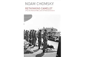 Rethinking Camelot: JFK, the Vietnam War, and U.S. Political Culture