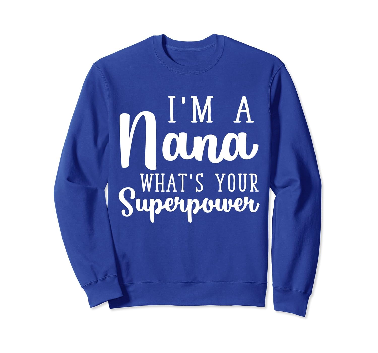 I'm A Nana What's Your Superpower? Sweatshirt-anz