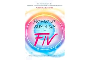 Prepare-se para a sua FIV: A fertilização in vitro numa visão espiritual (Portuguese Edition)
