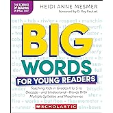 Big Words for Young Readers: Teaching Kids in Grades K to 5 to Decode&acirc;&euro;&rdquo;and Understand&acirc;&euro;&rdquo;Words with Multiple Syllables and Morphemes (the Science of Reading in Practice)
