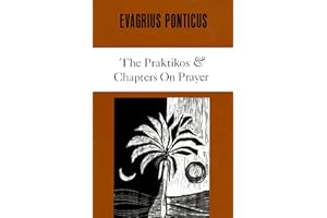 The Praktikos & Chapters On Prayer (Cistercian Studies Series Book 4)