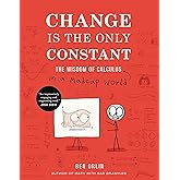 Change Is the Only Constant: The Wisdom of Calculus in a Madcap World