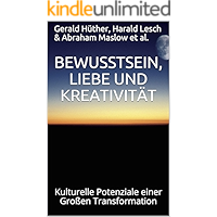 Bewusstsein, Liebe und Kreativität: Kulturelle Potenziale einer Großen Transformation (German Edition) book cover
