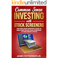 Common Sense Investing With Stock Screeners: The Intelligent Investor's Guide to Using Free Online Stock Screeners to… book cover