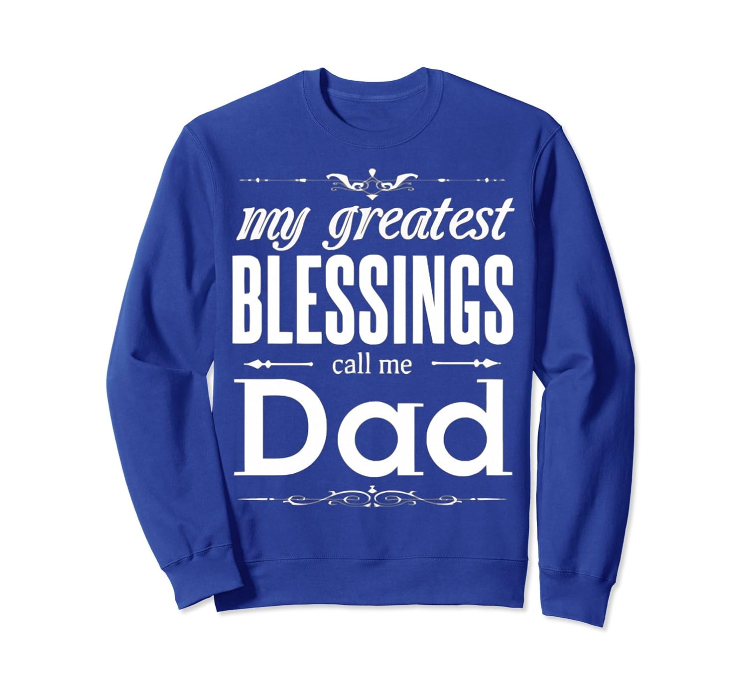 My greatest Blessings Call Me DAD SweatShirt-anz