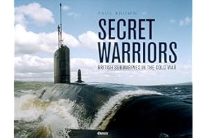 Secret Warriors: British Submarines in the Cold War