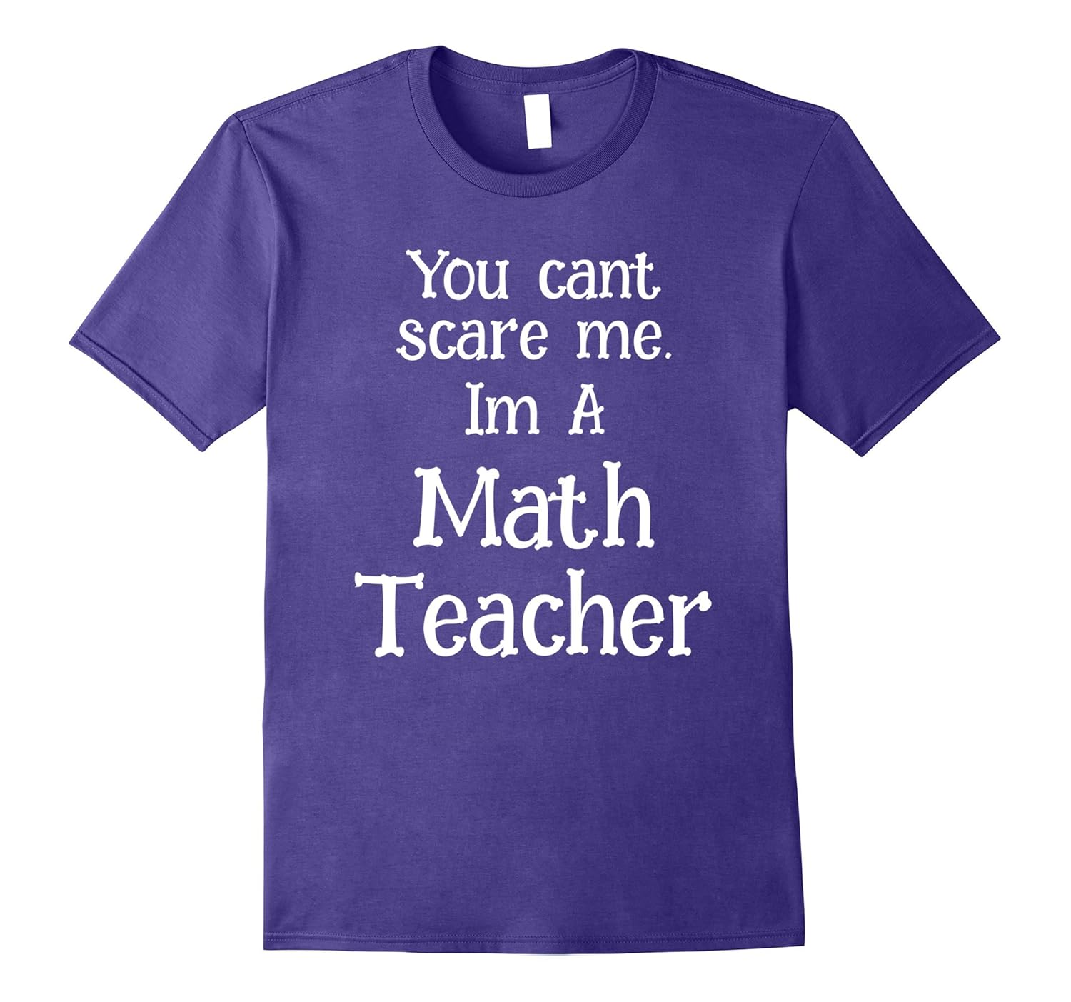 You Cant Scare Me Im A Math Teacher Halloween Party Gift Tee-Rose