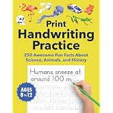 Print Handwriting Practice for Kids 8-12: 250 Awesome Fun Facts about Science, Animals, and History (Foundations of Handwriting)