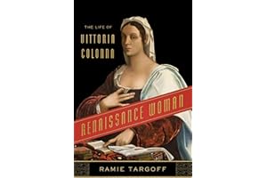 Renaissance Woman: The Life of Vittoria Colonna