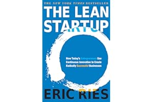 The Lean Startup: How Today's Entrepreneurs Use Continuous Innovation to Create Radically Successful Businesses