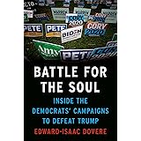Battle for the Soul: Inside the Democrats' Campaigns to Defeat Trump