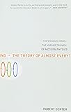 The Theory of Almost Everything: The Standard Model, the Unsung Triumph of Modern Physics
