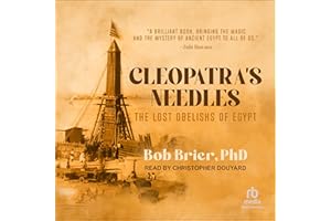 Cleopatra’s Needles: The Lost Obelisks of Egypt