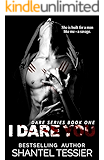 I Dare You (Dare Series  Book 1)