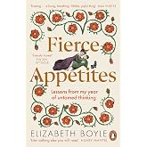 Fierce Appetites: Lessons from my year of untamed thinking