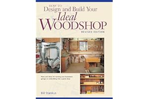 How to Design and Build Your Ideal Woodshop (Popular Woodworking)