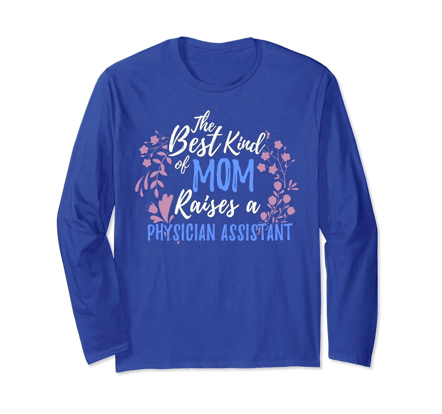 Best Mom Raises Physician Assistant Long Sleeve Mother Gift-anz