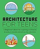 Architecture for Teens: A Beginner's Book for