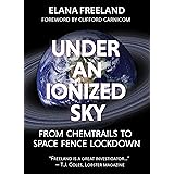 Under an Ionized Sky: From Chemtrails to Space Fence Lockdown