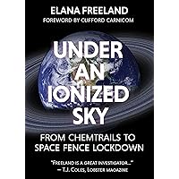 Under an Ionized Sky: From Chemtrails to Space Fence Lockdown