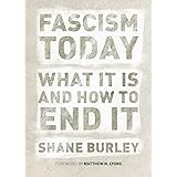 Fascism Today: What It Is and How to End It