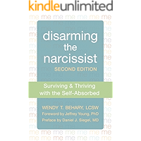 Disarming the Narcissist: Surviving and Thriving with the Self-Absorbed