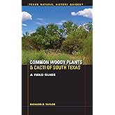 Common Woody Plants and Cacti of South Texas: A Field Guide (Texas Natural History Guides)