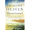 Imagine Heaven Devotional: 100 Reflections to Bring Heaven to Your Life Today