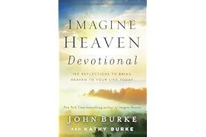 Imagine Heaven Devotional: 100 Reflections to Bring Heaven to Your Life Today