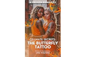 Cellmate Secrets: The Butterfly Tattoo: A Sapphic Prison Romance - Featuring Cheating & Love Gone Wrong