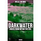 Darkwater: Voices from Within the Veil (Unabridged): Autobiography of W. E. B. Du Bois; Including Essays, Spiritual Writings