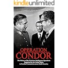 Operation Condor: The History of the Notorious Intelligence Operations Supported by the United States to Combat Communists ac