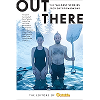 Out There: The Wildest Stories from Outside Magazine book cover Out There: The Wildest Stories from Outside Magazine book cover