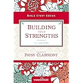 Building Your Strengths: Who Am I in God's Eyes? (And What Am I Supposed to Do about it?) (Women of Faith Study Guide Series)