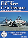 Colors & Markings of U. S. Navy F-14 Tomcats, Part 2:  Pacific Coast Squadrons (Digital Colors & Markings Series Book 3)