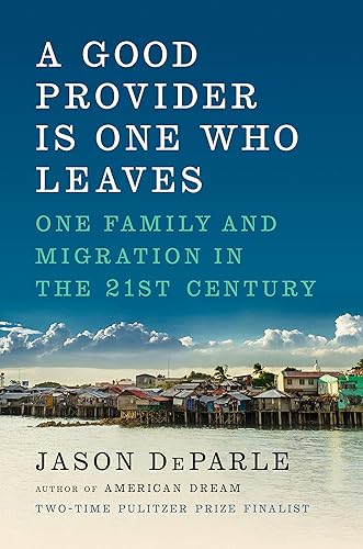 Download A Good Provider Is One Who Leaves: One Family and Migration in the 21st Century PDF