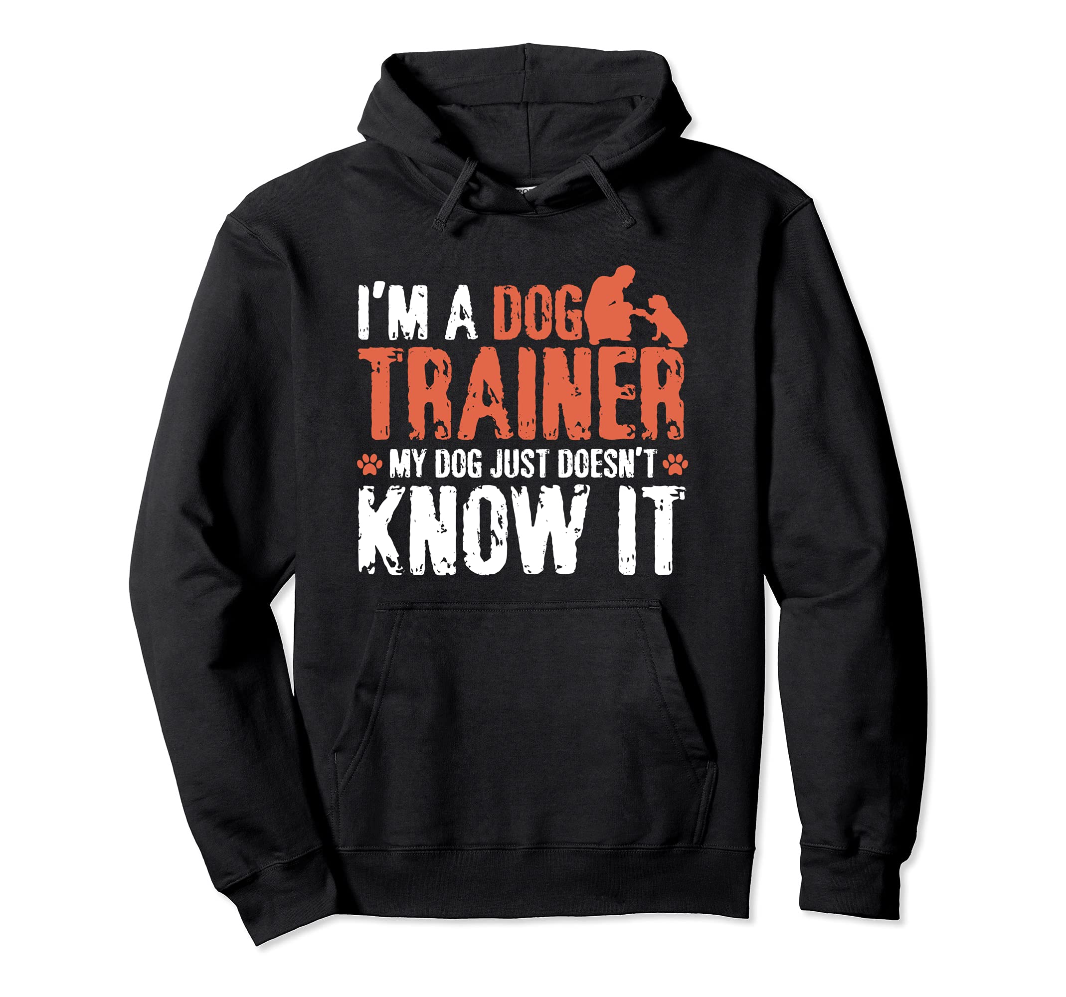 Dog Trainer my dog just doesn't know it funny Pullover Hoodie — image 1