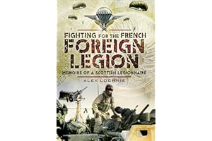 Fighting for the French Foreign Legion: Memoirs of a Scottish Legionnaire