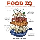 Food IQ: 100 Questions, Answers, and Recipes to Raise Your Cooking Smarts