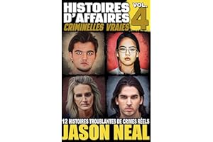 Histoires d'affaires criminelles vraies - Volume 4: Douze histoires troublantes de crimes réels (French Edition)
