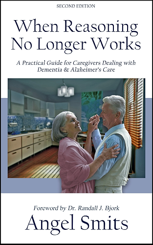 Download When Reasoning No Longer Works: A Practical Guide for Caregivers Dealing with Dementia & Alzheimer's Care (English Edition) PDF