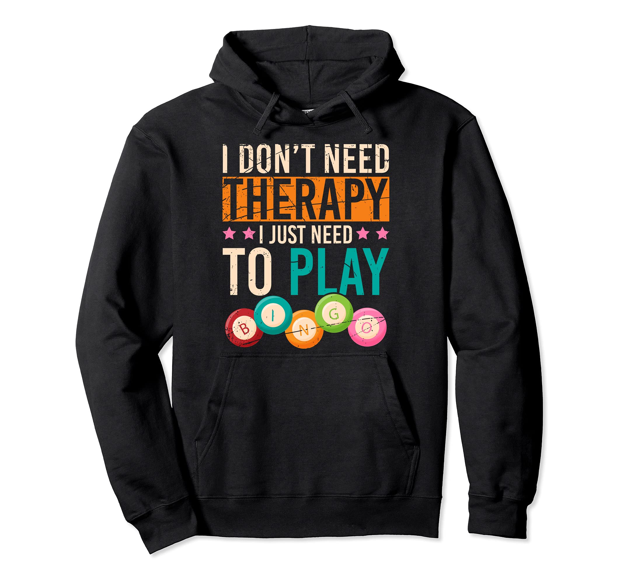 I Dont Need Therapy I Just Need To Play Bingo Funny Bingo Pullover Hoodie