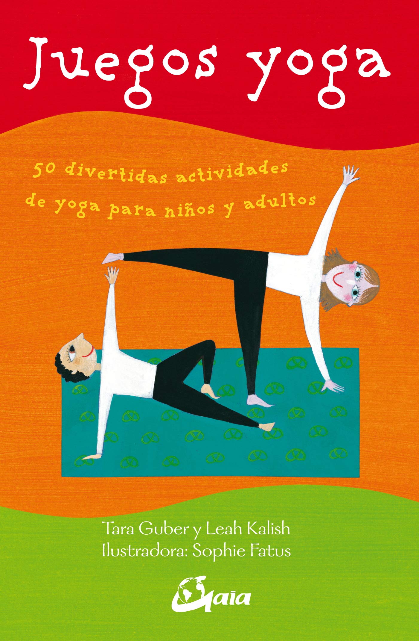 Juegos yoga : 50 divertidas actividades de yoga para niños y ...