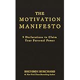The Motivation Manifesto: 9 Declarations to Claim Your Personal Power