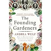 Founding Gardeners: How the Revolutionary Generation Created an American Eden