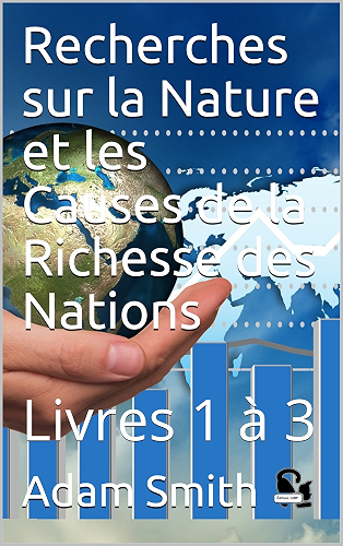 Download Recherches sur la Nature et les Causes de la Richesse des Nations: Livres 1 à 3 PDF